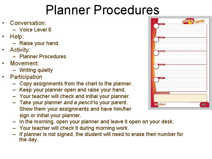 Planner Procedures • Conversation: – Voice Level 0 • Help: – Raise your hand