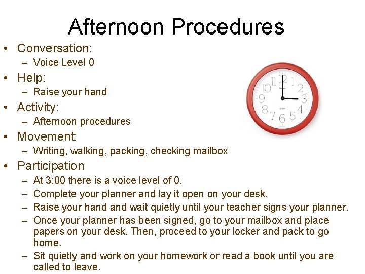 Afternoon Procedures • Conversation: – Voice Level 0 • Help: – Raise your hand