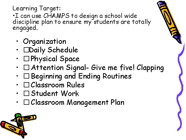 Learning Target: • I can use CHAMPS to design a school wide discipline plan