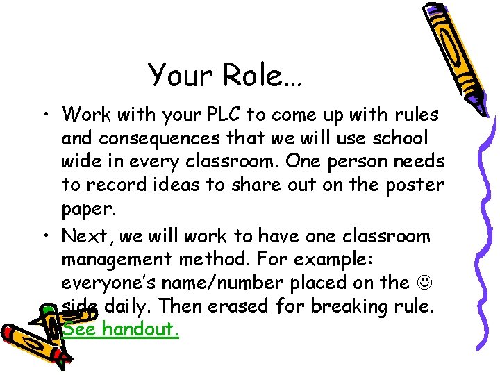 Your Role… • Work with your PLC to come up with rules and consequences