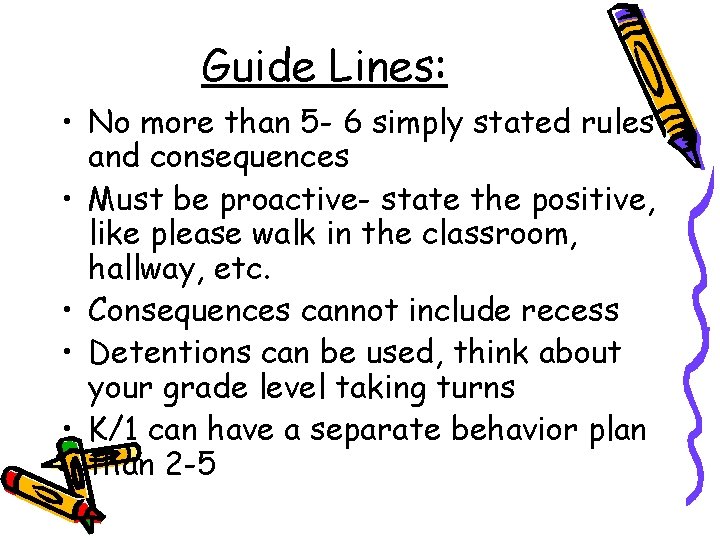 Guide Lines: • No more than 5 - 6 simply stated rules and consequences