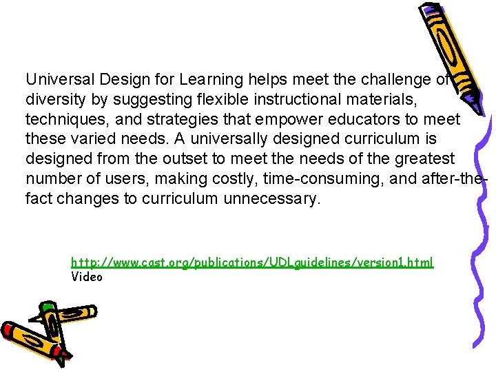 Universal Design for Learning helps meet the challenge of diversity by suggesting flexible instructional
