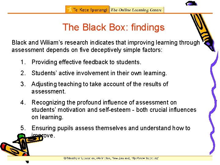 The Black Box: findings Black and Wiliam’s research indicates that improving learning through assessment