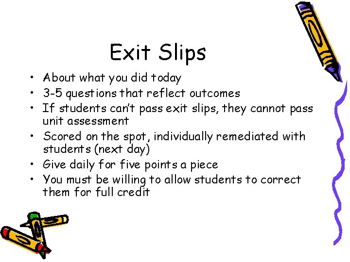 Exit Slips • About what you did today • 3 -5 questions that reflect