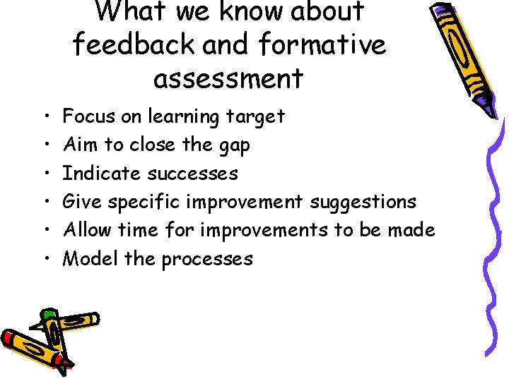 What we know about feedback and formative assessment • • • Focus on learning