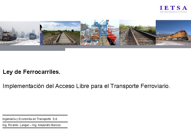Ley de Ferrocarriles. Implementación del Acceso Libre para el Transporte Ferroviario. Ingeniería y Economía