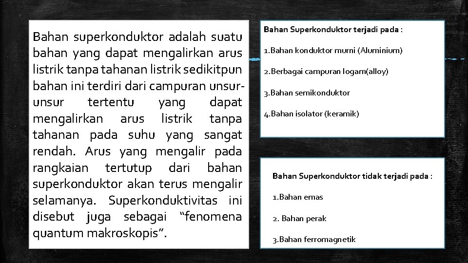  Bahan superkonduktor adalah suatu bahan yang dapat mengalirkan arus listrik tanpa tahanan listrik