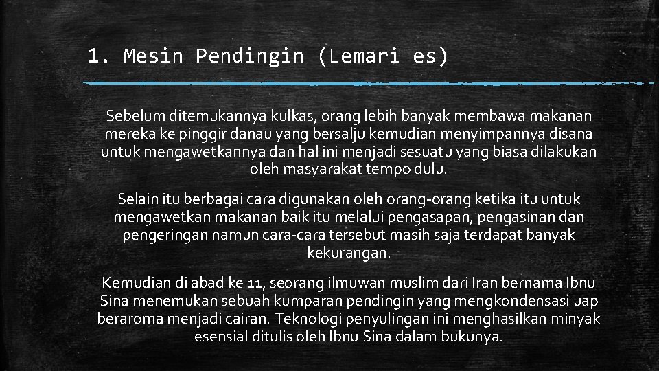 1. Mesin Pendingin (Lemari es) Sebelum ditemukannya kulkas, orang lebih banyak membawa makanan mereka