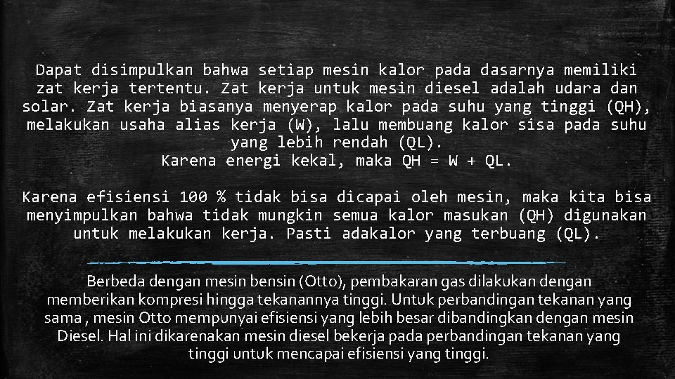 Dapat disimpulkan bahwa setiap mesin kalor pada dasarnya memiliki zat kerja tertentu. Zat kerja