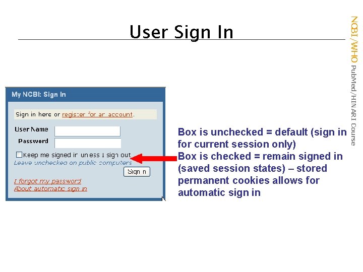 Box is unchecked = default (sign in for current session only) Box is checked