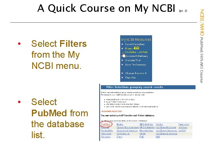  • Select Filters from the My NCBI menu. • Select Pub. Med from