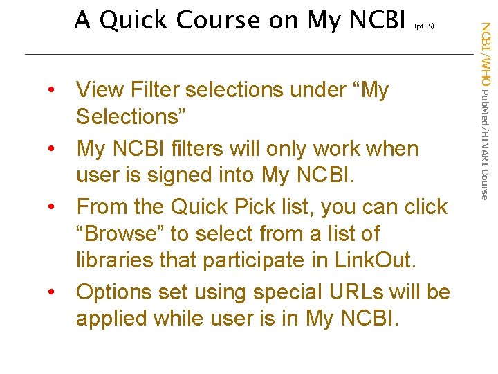 (pt. 5) • View Filter selections under “My Selections” • My NCBI filters will