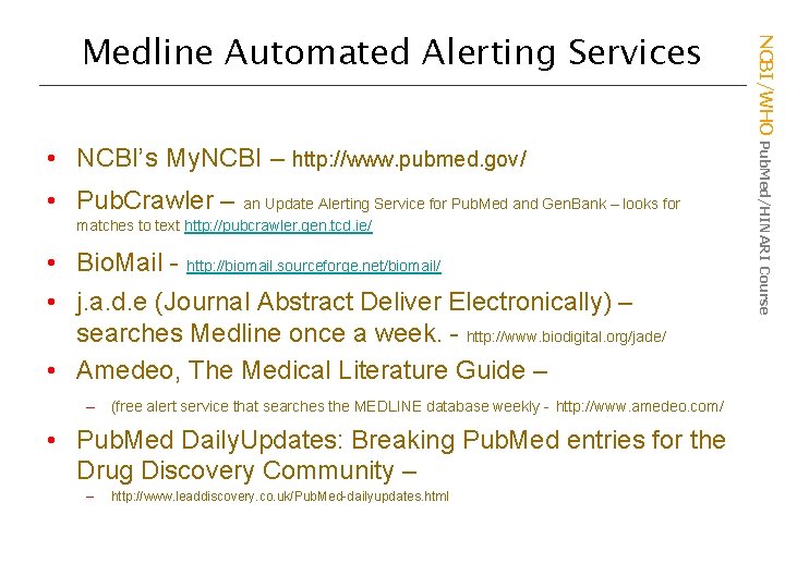  • NCBI’s My. NCBI – http: //www. pubmed. gov/ • Pub. Crawler –