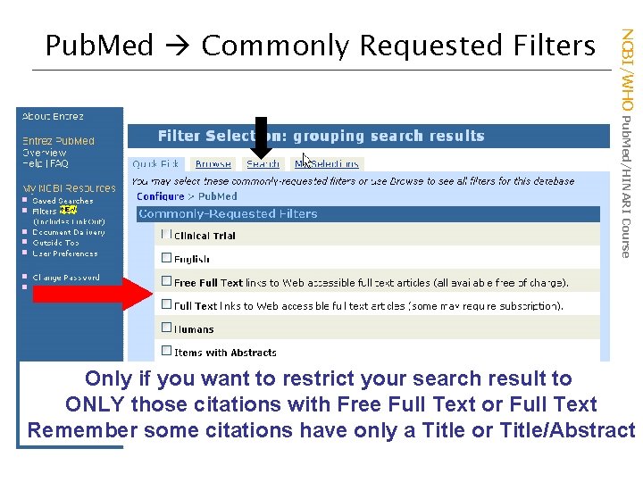 NCBI/WHO Pub. Med/HINARI Course Pub. Med Commonly Requested Filters Only if you want to