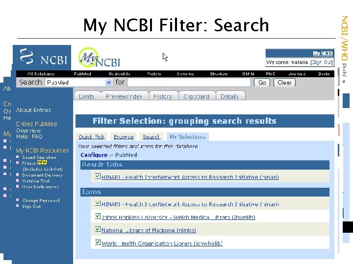 Type hinari and Click Go NCBI/WHO Pub. Med/HINARI Course My NCBI Filter: Search 