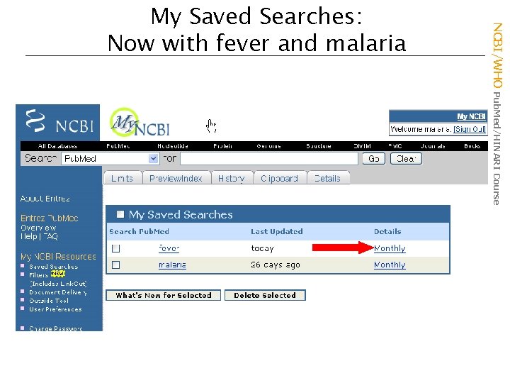 NCBI/WHO Pub. Med/HINARI Course My Saved Searches: Now with fever and malaria 