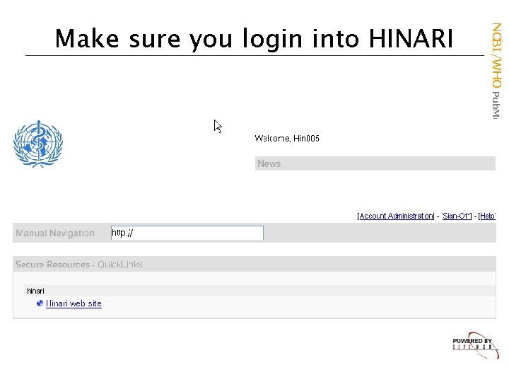 NCBI/WHO Pub. Med/HINARI Course Make sure you login into HINARI 