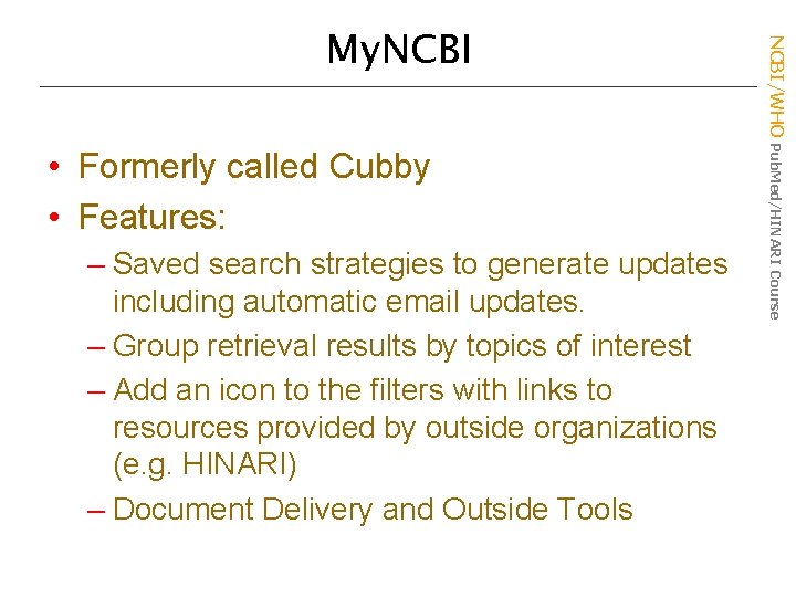  • Formerly called Cubby • Features: – Saved search strategies to generate updates