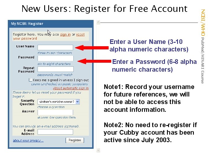 Enter a User Name (3 -10 alpha numeric characters) Enter a Password (6 -8