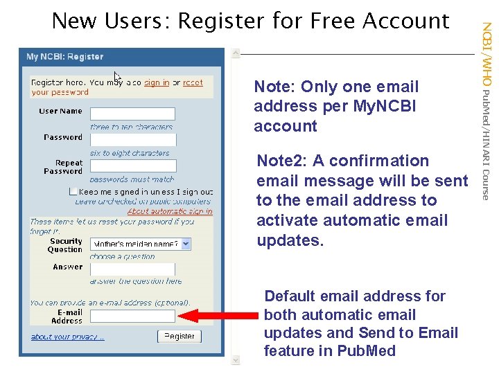 Note: Only one email address per My. NCBI account Note 2: A confirmation email