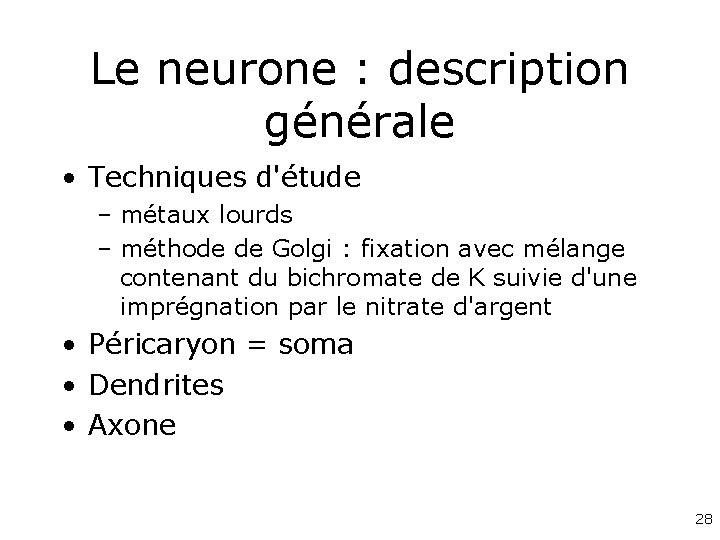 Le neurone : description générale • Techniques d'étude – métaux lourds – méthode de