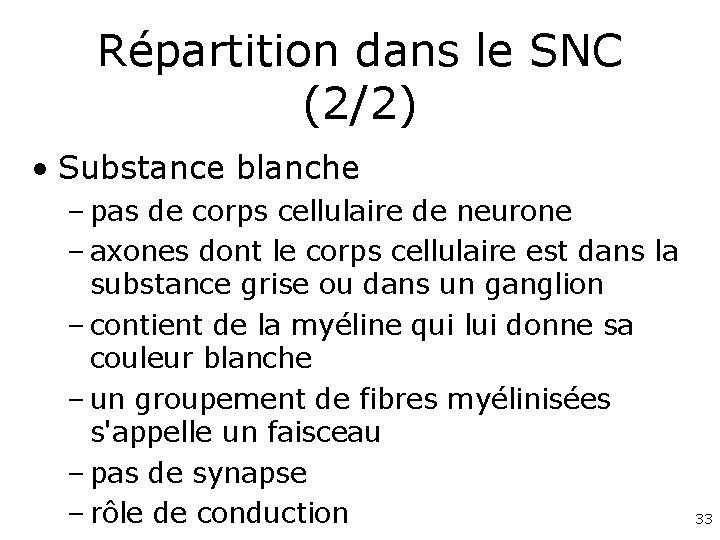 Répartition dans le SNC (2/2) • Substance blanche – pas de corps cellulaire de