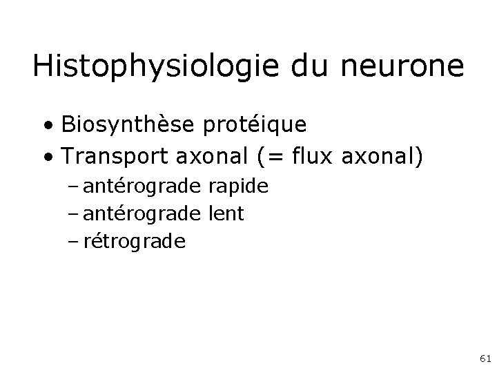 Histophysiologie du neurone • Biosynthèse protéique • Transport axonal (= flux axonal) – antérograde