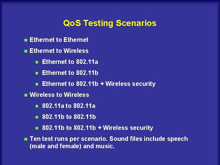 Qo. S Testing Scenarios n Ethernet to Ethernet n Ethernet to Wireless n n