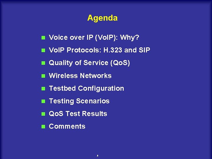 Agenda n Voice over IP (Vo. IP): Why? n Vo. IP Protocols: H. 323