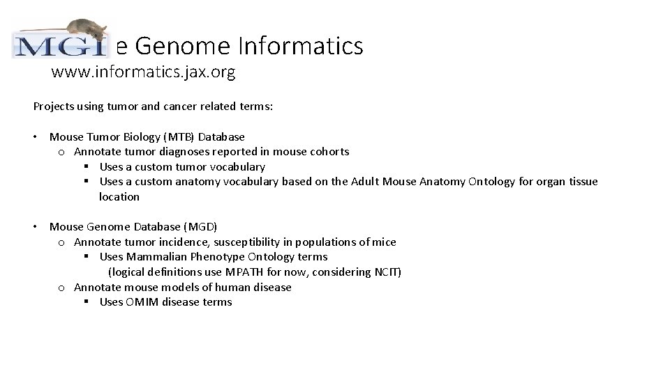 Mouse Genome Informatics www. informatics. jax. org Projects using tumor and cancer related terms: