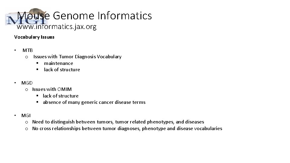 Mouse Genome Informatics www. informatics. jax. org Vocabulary Issues • MTB o Issues with