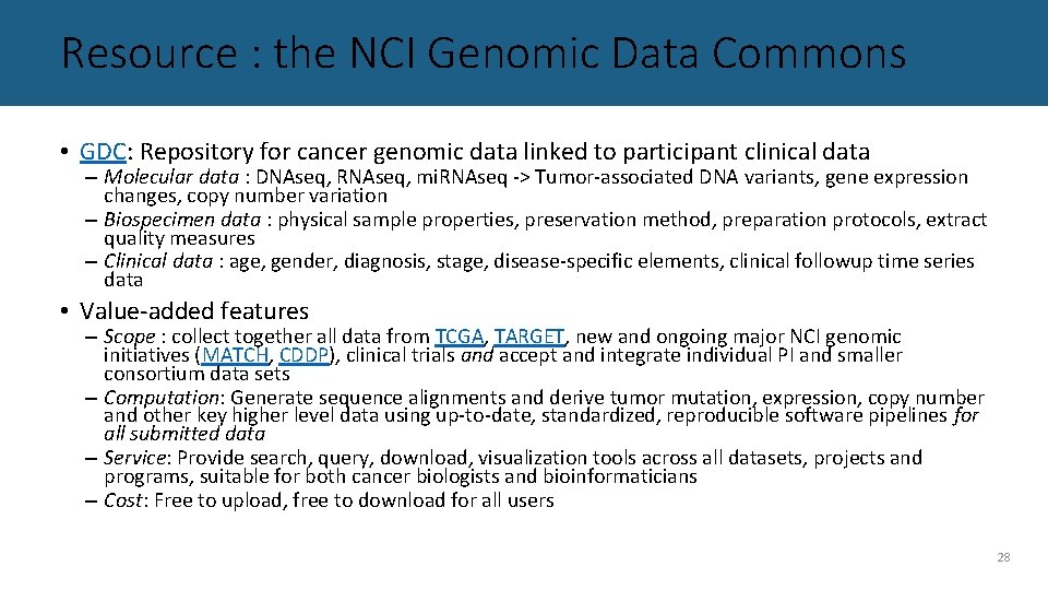 Resource : the NCI Genomic Data Commons • GDC: Repository for cancer genomic data