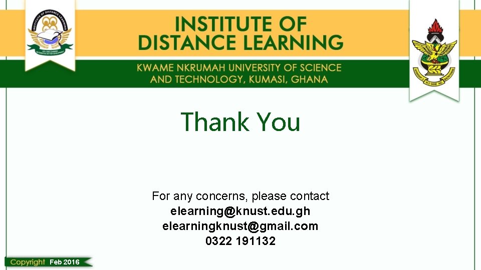 Thank You For any concerns, please contact elearning@knust. edu. gh elearningknust@gmail. com 0322 191132