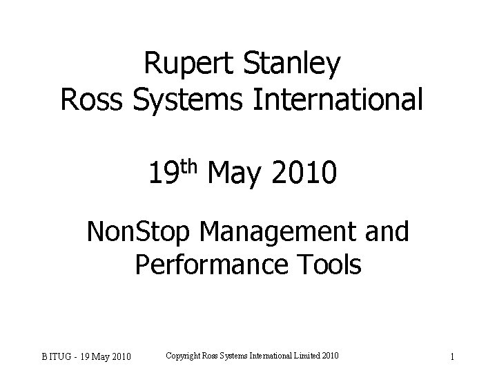 Rupert Stanley Ross Systems International th 19 May 2010 Non. Stop Management and Performance