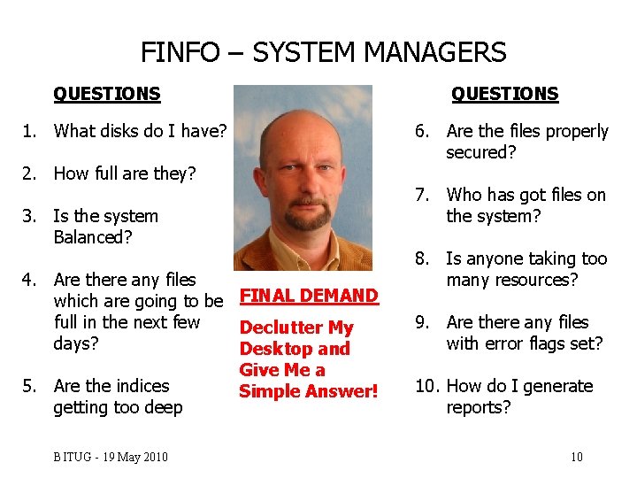 FINFO – SYSTEM MANAGERS QUESTIONS 1. What disks do I have? 2. How full