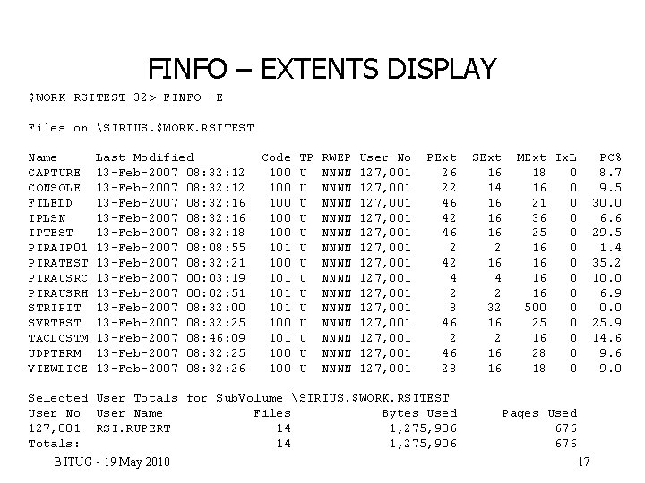 FINFO – EXTENTS DISPLAY $WORK RSITEST 32> FINFO -E Files on SIRIUS. $WORK. RSITEST