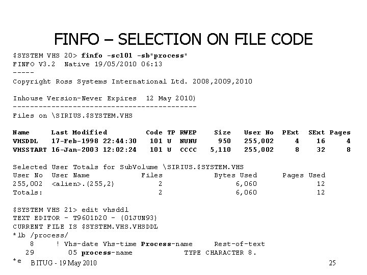 FINFO – SELECTION ON FILE CODE $SYSTEM VHS 20> finfo -sc 101 -sb"process" FINFO