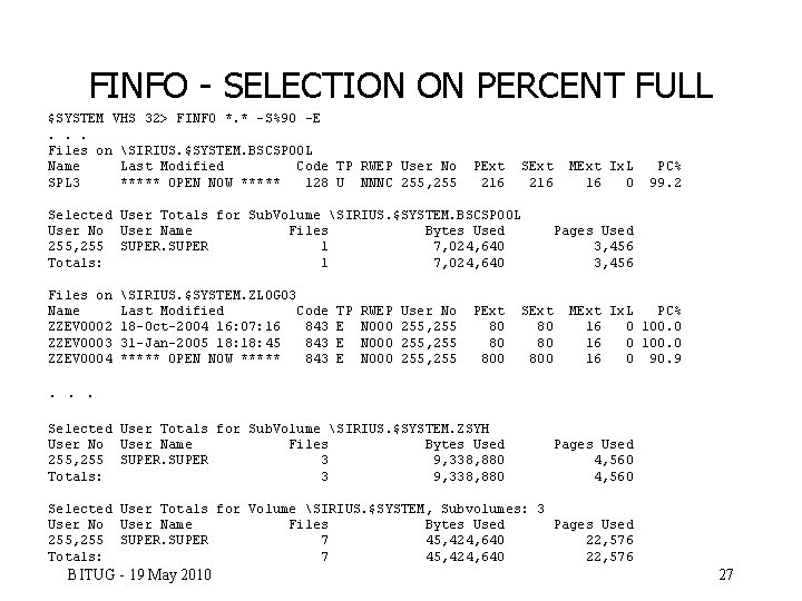 FINFO - SELECTION ON PERCENT FULL $SYSTEM VHS 32> FINFO *. * -S%90 -E.