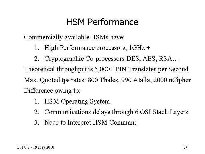 HSM Performance Commercially available HSMs have: 1. High Performance processors, 1 GHz + 2.