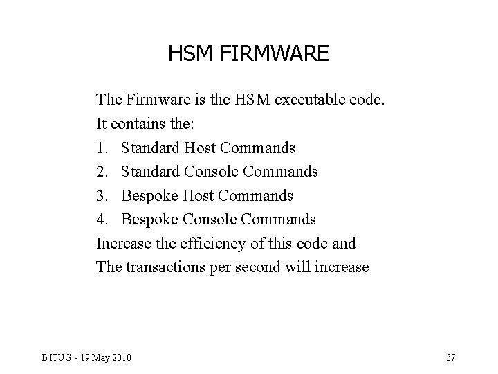 HSM FIRMWARE The Firmware is the HSM executable code. It contains the: 1. Standard