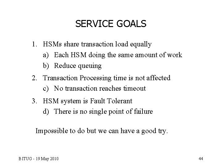 SERVICE GOALS 1. HSMs share transaction load equally a) Each HSM doing the same