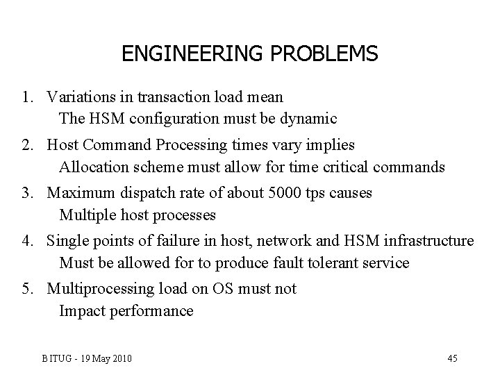 ENGINEERING PROBLEMS 1. Variations in transaction load mean The HSM configuration must be dynamic