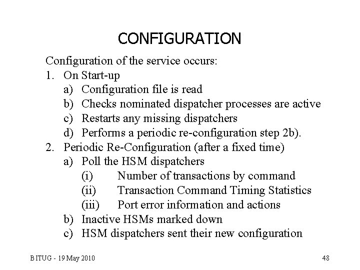 CONFIGURATION Configuration of the service occurs: 1. On Start-up a) Configuration file is read