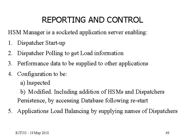 REPORTING AND CONTROL HSM Manager is a socketed application server enabling: 1. Dispatcher Start-up