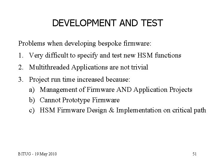 DEVELOPMENT AND TEST Problems when developing bespoke firmware: 1. Very difficult to specify and