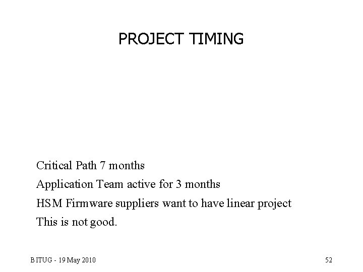 PROJECT TIMING Critical Path 7 months Application Team active for 3 months HSM Firmware