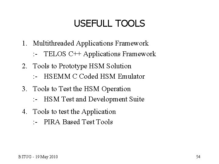 USEFULL TOOLS 1. Multithreaded Applications Framework : - TELOS C++ Applications Framework 2. Tools