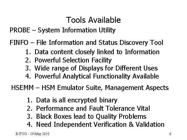 Tools Available PROBE – System Information Utility FINFO – File Information and Status Discovery