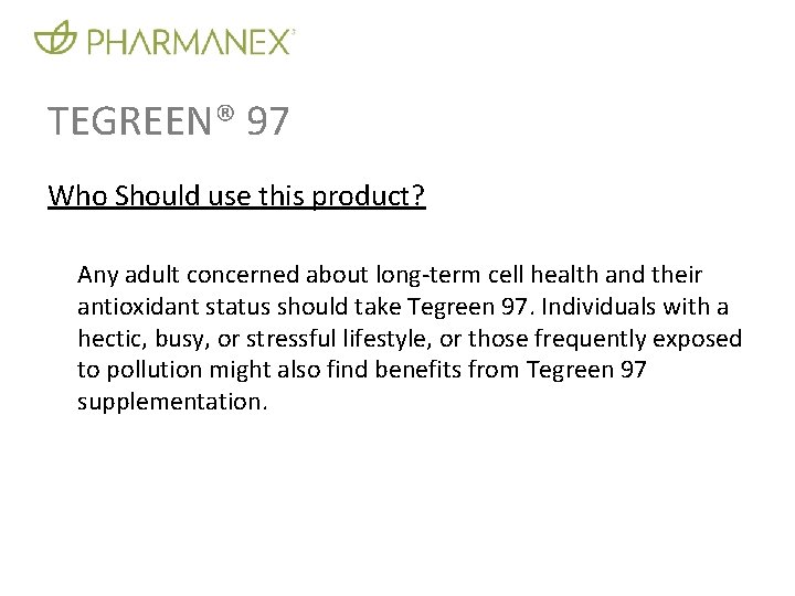 TEGREEN® 97 Who Should use this product? Any adult concerned about long-term cell health