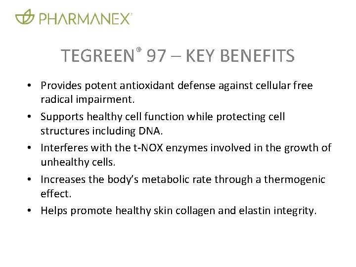 TEGREEN® 97 – KEY BENEFITS • Provides potent antioxidant defense against cellular free radical
